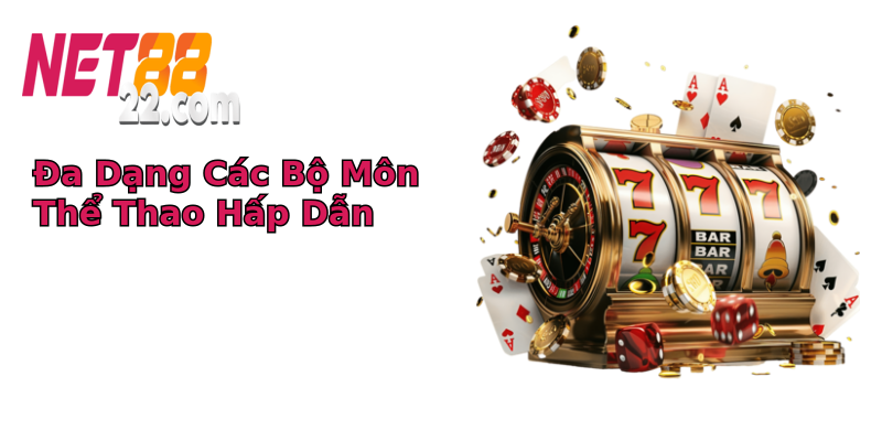 Đa Dạng Các Bộ Môn Thể Thao Hấp Dẫn Đa Dạng Các Bộ Môn Thể Thao Hấp Dẫn