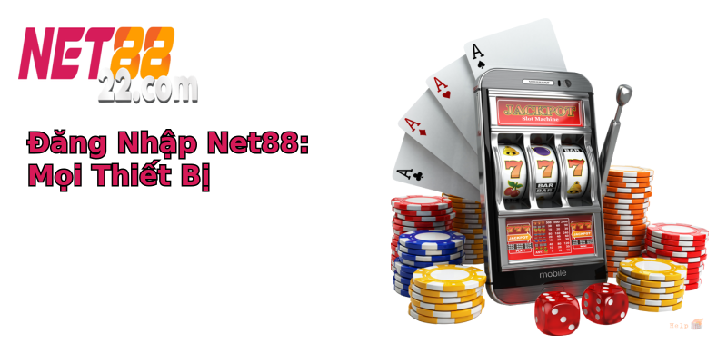 Đăng Nhập Net88: Mọi Thiết Bị Đăng Nhập Net88: Mọi Thiết Bị