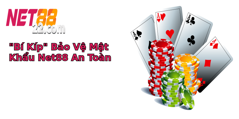 Quên Mật Khẩu Net88? Hướng Dẫn Đầy Đủ Để Lấy Lại Tài Khoản Của Bạn 3 bi kip bao ve mat khau net88 an toan