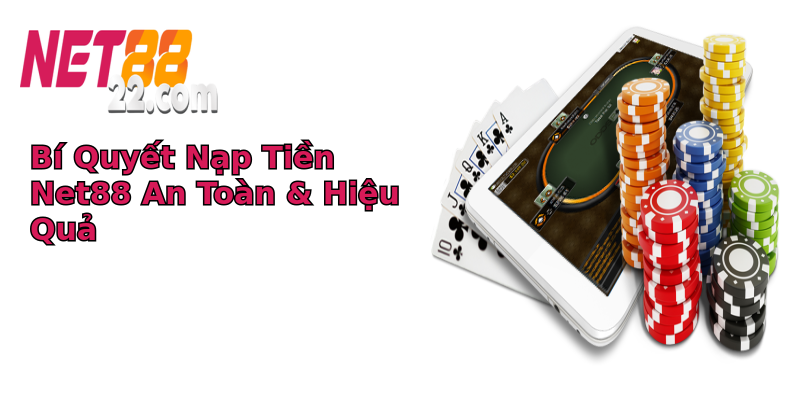 Bí Quyết Nạp Tiền Net88 An Toàn & Hiệu Quả Bí Quyết Nạp Tiền Net88 An Toàn & Hiệu Quả
