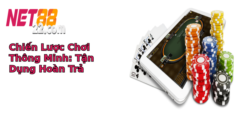 Chiến Lược Chơi Thông Minh: Tận Dụng Hoàn Trả Chiến Lược Chơi Thông Minh: Tận Dụng Hoàn Trả