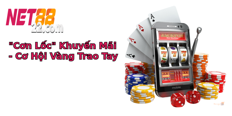 Chính sách ưu đãi của Net88 - Khám Phá Những Điều Chưa Từng Có 3 con loc khuyen mai co hoi vang trao tay
