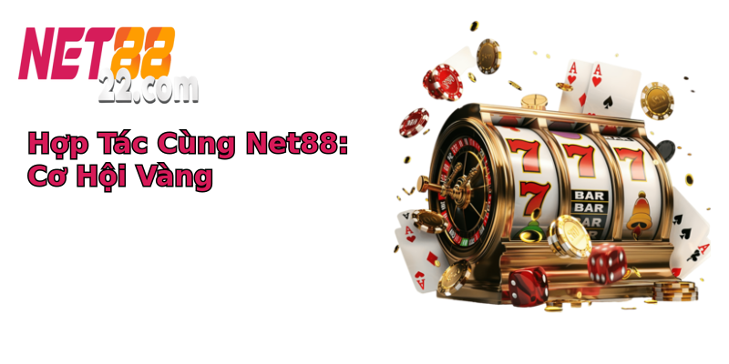 Hợp Tác Cùng Net88: Cơ Hội Vàng Hợp Tác Cùng Net88: Cơ Hội Vàng