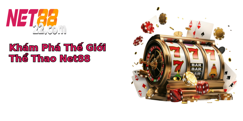 Khám Phá Thế Giới Thể Thao Net88 Khám Phá Thế Giới Thể Thao Net88