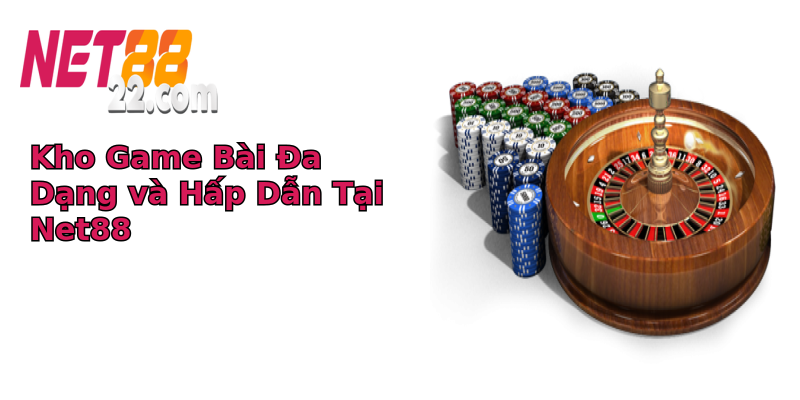 Kho Game Bài Đa Dạng và Hấp Dẫn Tại Net88 Kho Game Bài Đa Dạng và Hấp Dẫn Tại Net88