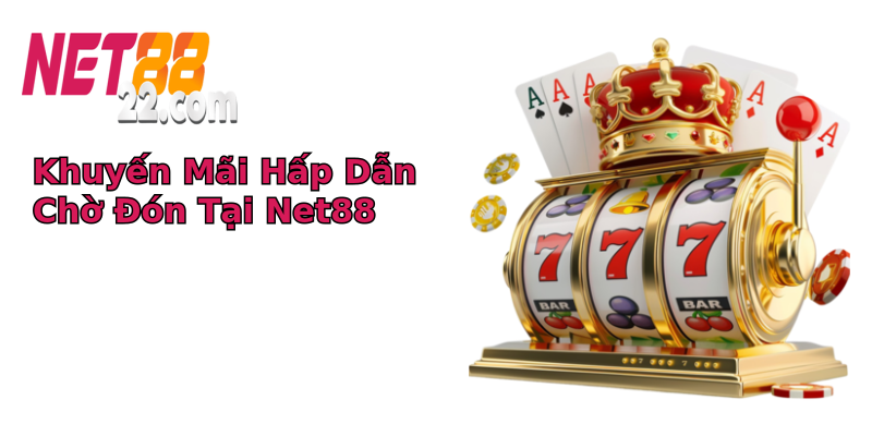 Khuyến Mãi Hấp Dẫn Chờ Đón Tại Net88 Khuyến Mãi Hấp Dẫn Chờ Đón Tại Net88