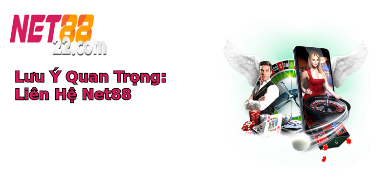Lưu Ý Quan Trọng: Liên Hệ Net88 Lưu Ý Quan Trọng: Liên Hệ Net88