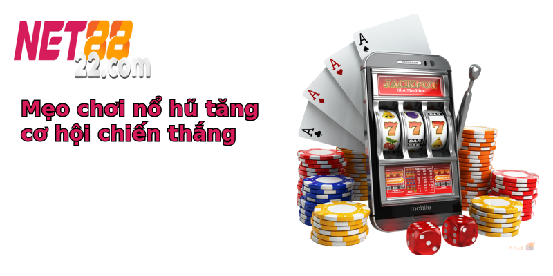 Mẹo chơi nổ hũ tăng cơ hội chiến thắng Mẹo chơi nổ hũ tăng cơ hội chiến thắng