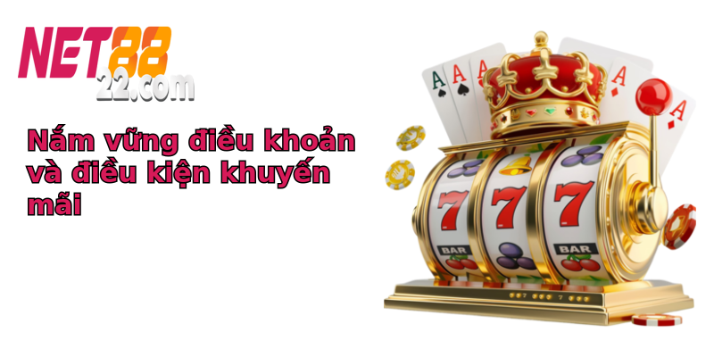 Nắm vững điều khoản và điều kiện khuyến mãi Nắm vững điều khoản và điều kiện khuyến mãi