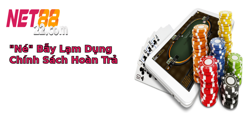 Chính Sách Hoàn Trả Của Net88 - Nơi Bạn Chơi Hết Mình Không Lo Rủi Ro 6 ne bay lam dung chinh sach hoan tra 1