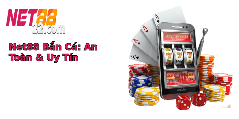 Net88 Bắn Cá: An Toàn & Uy Tín Net88 Bắn Cá: An Toàn & Uy Tín