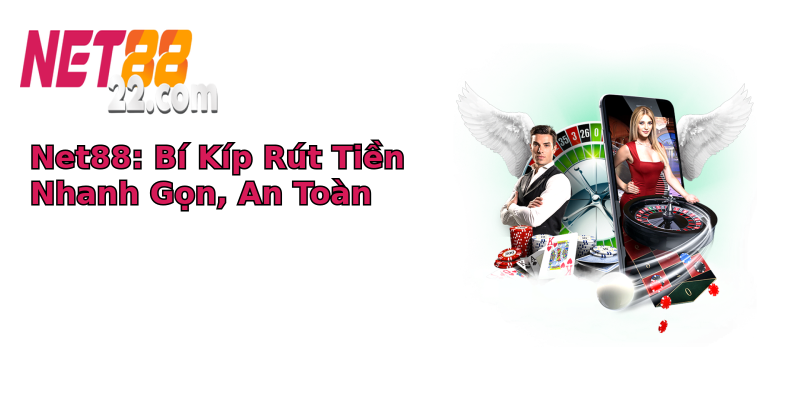 Net88: Bí Kíp Rút Tiền Nhanh Gọn, An Toàn Net88: Bí Kíp Rút Tiền Nhanh Gọn, An Toàn