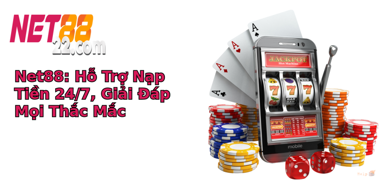 Net88: Hỗ Trợ Nạp Tiền 24/7, Giải Đáp Mọi Thắc Mắc Net88: Hỗ Trợ Nạp Tiền 24/7, Giải Đáp Mọi Thắc Mắc