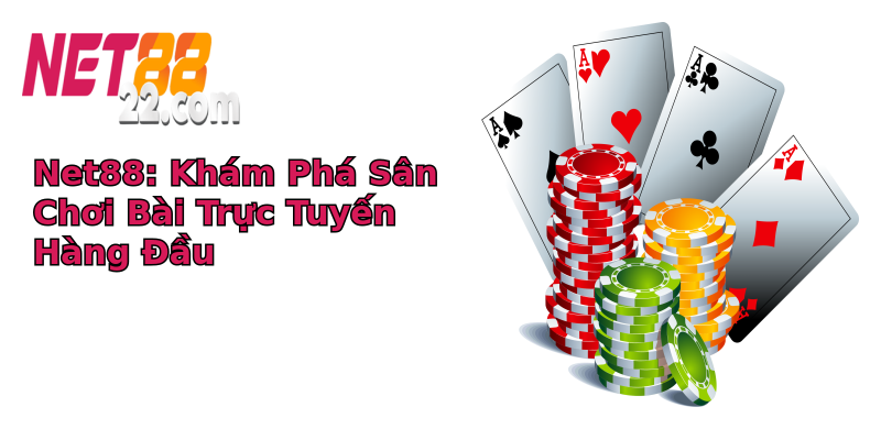 Net88: Khám Phá Sân Chơi Bài Trực Tuyến Hàng Đầu Net88: Khám Phá Sân Chơi Bài Trực Tuyến Hàng Đầu