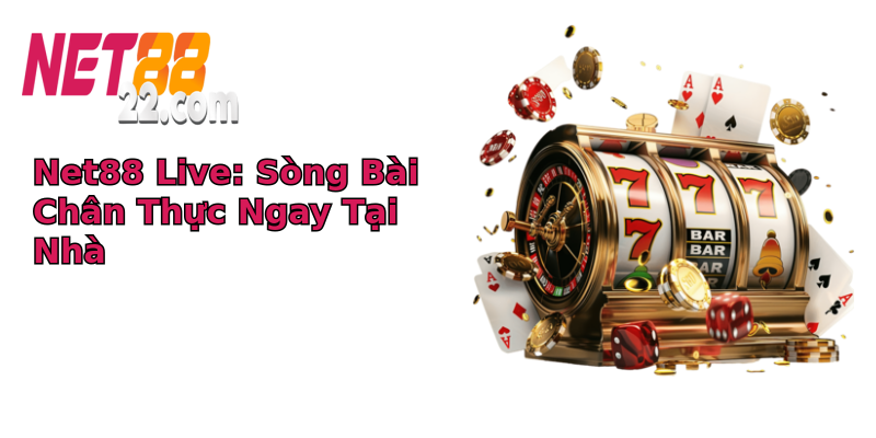 Net88 Live: Sòng Bài Chân Thực Ngay Tại Nhà Net88 Live: Sòng Bài Chân Thực Ngay Tại Nhà