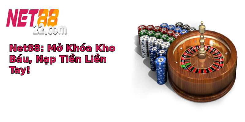 Net88: Mở Khóa Kho Báu, Nạp Tiền Liền Tay! Net88: Mở Khóa Kho Báu, Nạp Tiền Liền Tay!