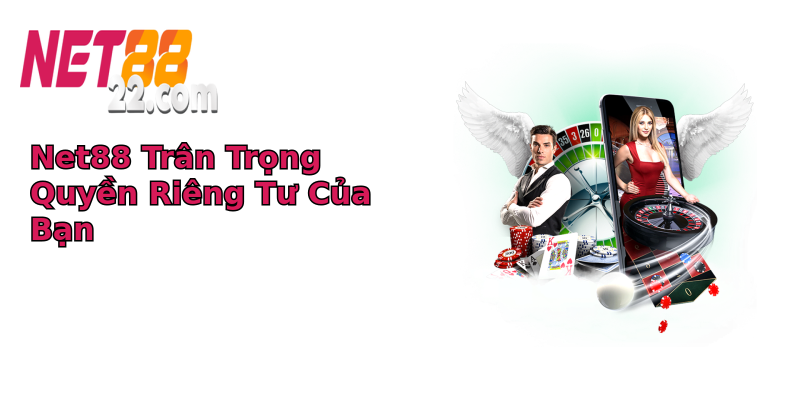 Net88 Trân Trọng Quyền Riêng Tư Của Bạn Net88 Trân Trọng Quyền Riêng Tư Của Bạn