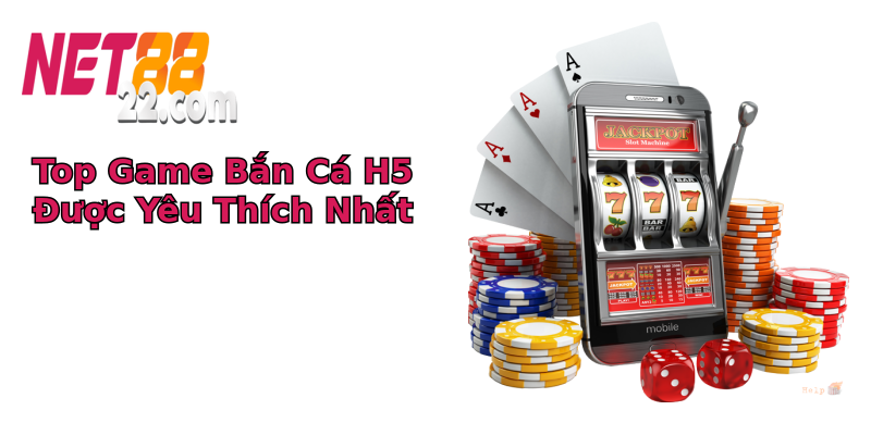 Top Game Bắn Cá H5 Được Yêu Thích Nhất Top Game Bắn Cá H5 Được Yêu Thích Nhất