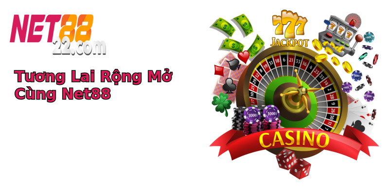Tương Lai Rộng Mở Cùng Net88 Tương Lai Rộng Mở Cùng Net88