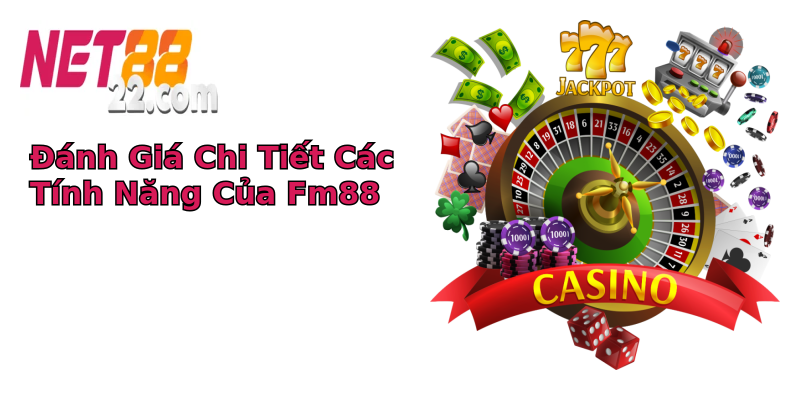 Đánh Giá Chi Tiết Các Tính Năng Của Fm88 Đánh Giá Chi Tiết Các Tính Năng Của Fm88