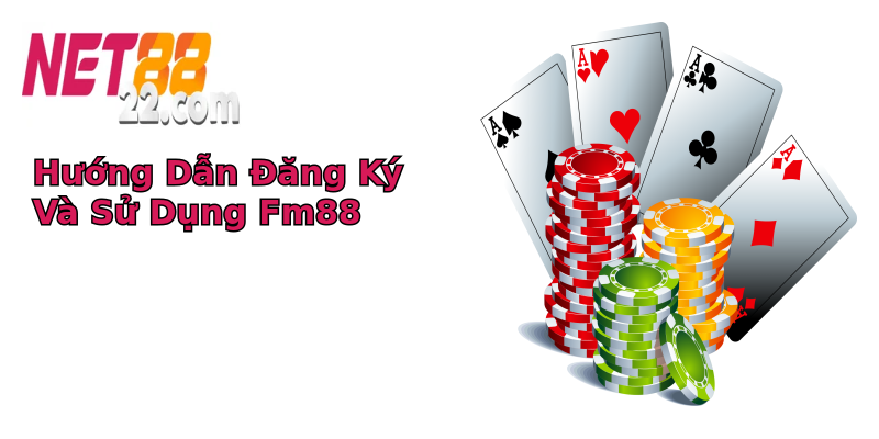 Hướng Dẫn Đăng Ký Và Sử Dụng Fm88 Hướng Dẫn Đăng Ký Và Sử Dụng Fm88