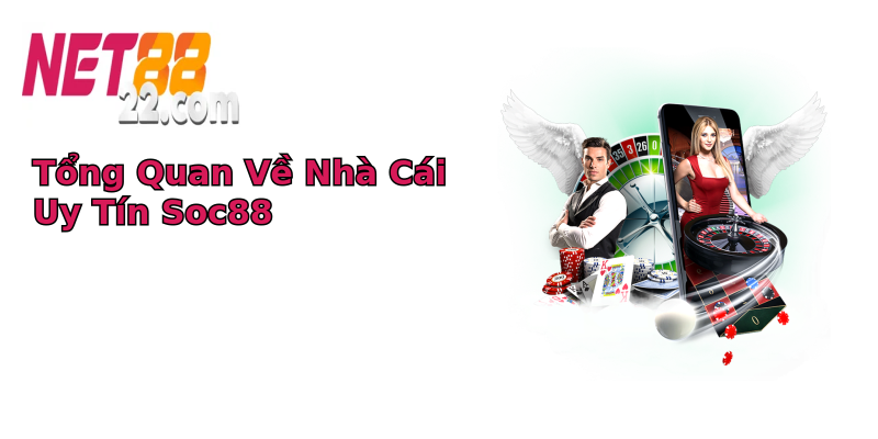 Tổng Quan Về Nhà Cái Uy Tín Soc88 Tổng Quan Về Nhà Cái Uy Tín Soc88
